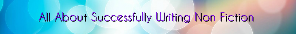 All About Successfully Writing Non Fiction