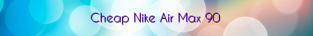 Cheap Nike Air Max 90