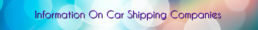 Information On Car Shipping Companies