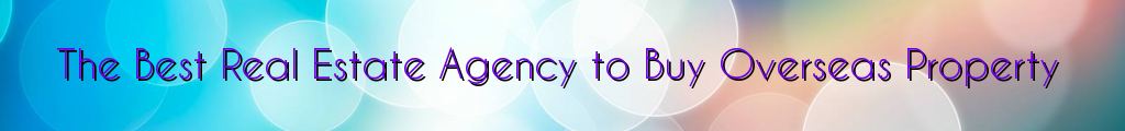 The Best Real Estate Agency to Buy Overseas Property