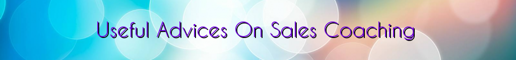 Useful Advices On Sales Coaching