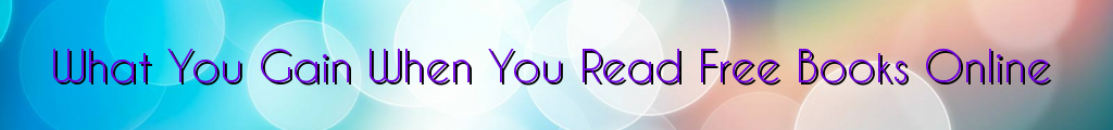 What You Gain When You Read Free Books Online