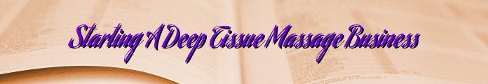 Starting A Deep Tissue Massage Business