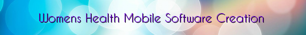 Womens Health Mobile Software Creation