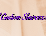 How To Choose The Right Custom Staircases And Railings Contractor